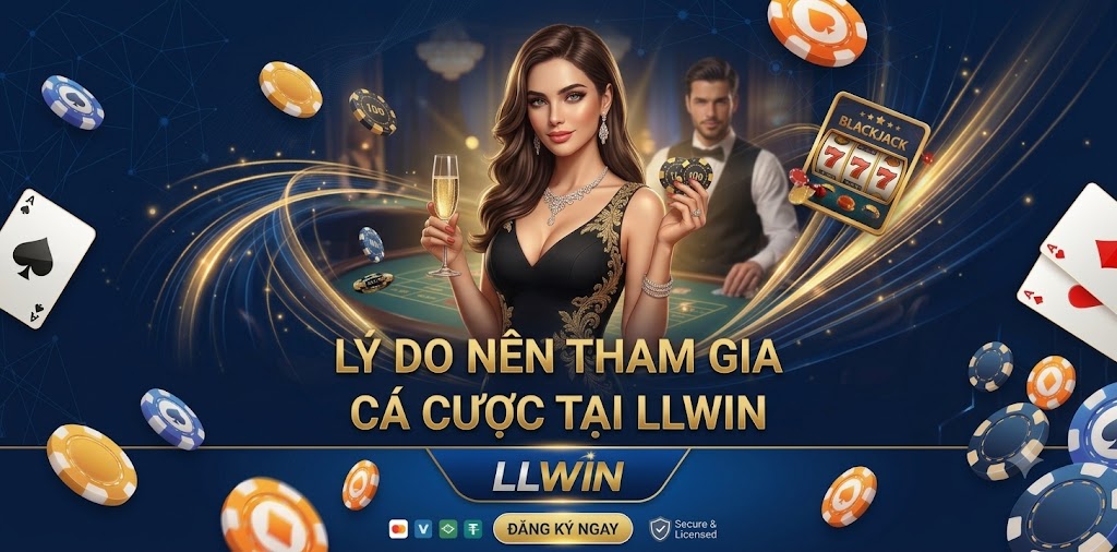 Lý do nên tham gia cá cược tại LLWIN